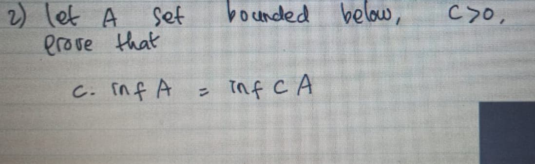 2) let A
Set
bounded belou,
יל C
erove that
C. inf A
Inf C A
%3D
