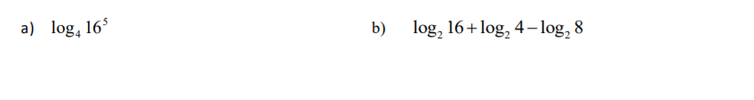 a) log, 16
b) log, 16+log, 4– log, 8
