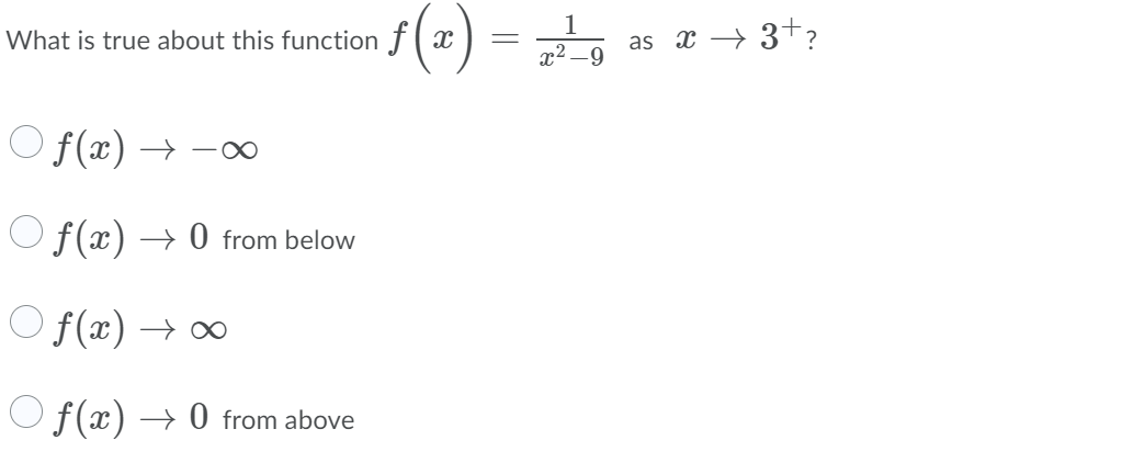 f(2) =
1
as x → 3+?
What is true about this function f( x
x2
O f(x) → 0
O f(x)
> 0 from below
O f(x)
O f(x)
> 0 from above
