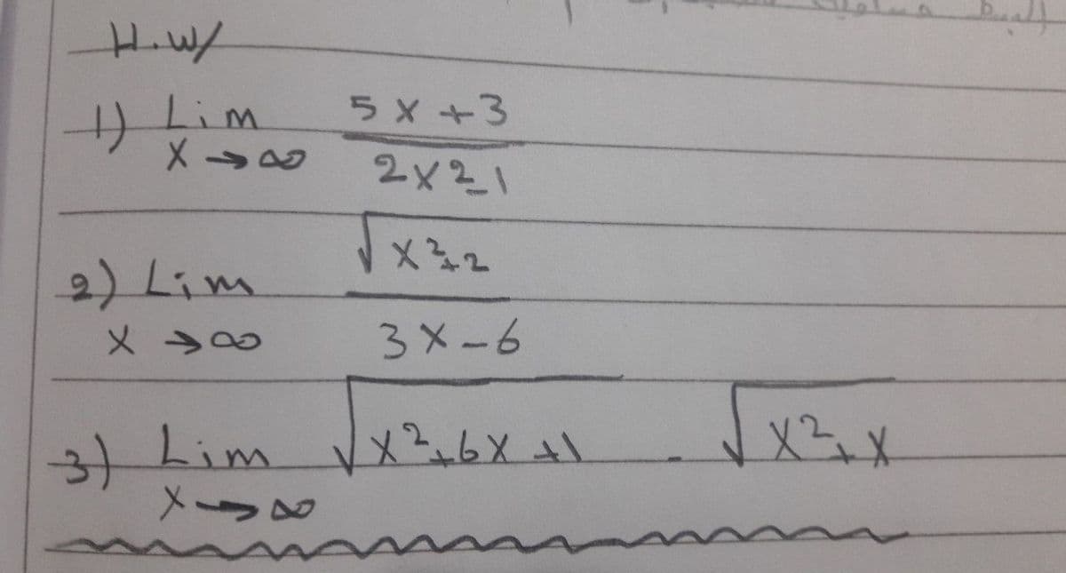 How/
5 X +3
lim
X→の
2x21
X32
2) Lim
メ →
3X-6
メラ
