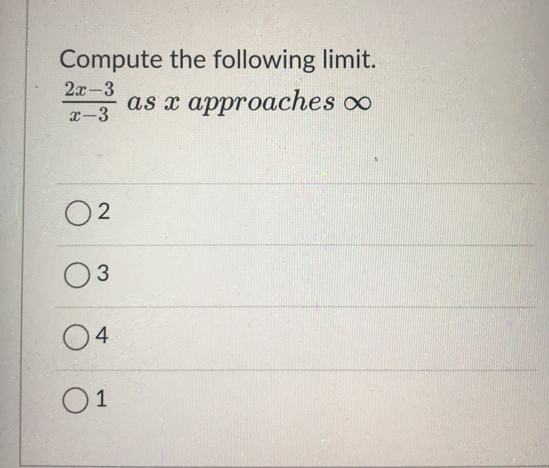 Compute the following limit.
2x-3
as x
approaches o
x-3
O 2
3
4
1
