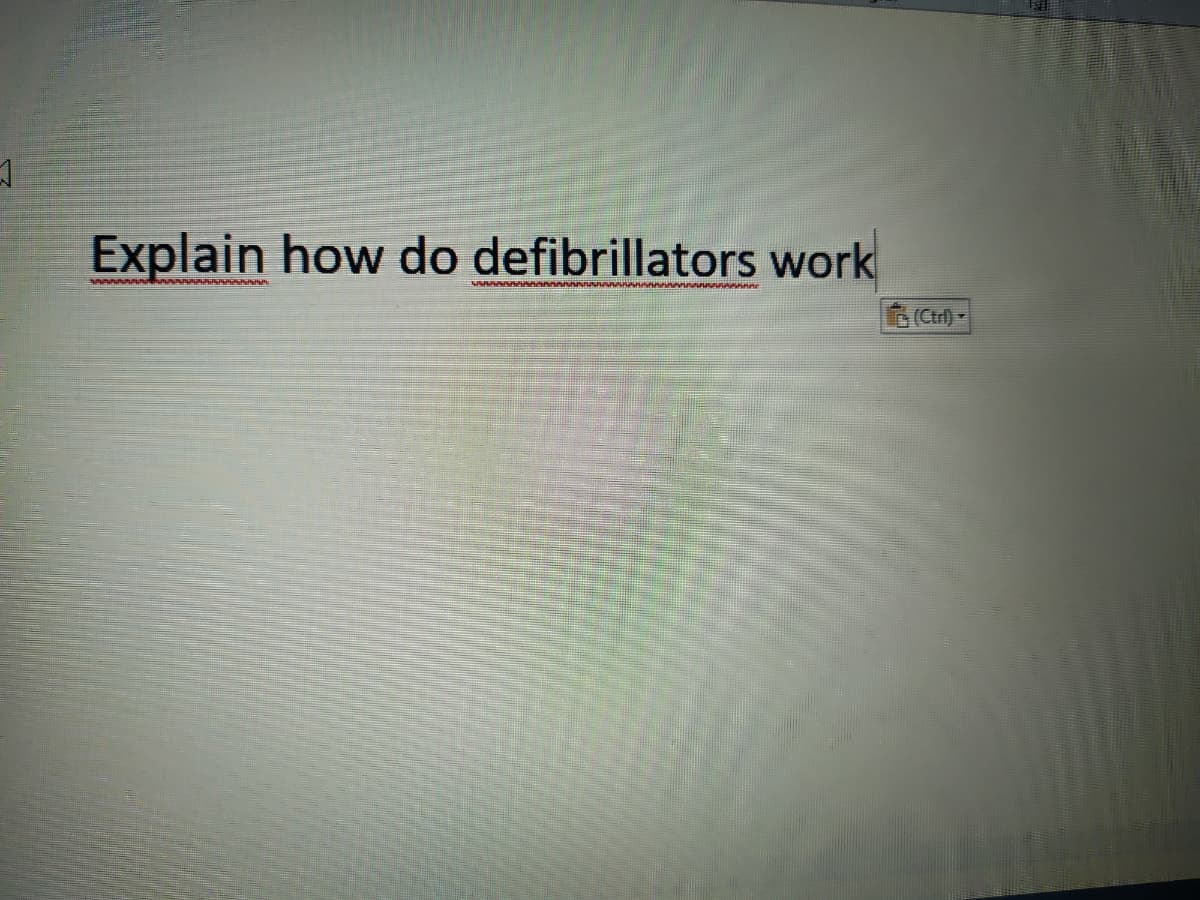 Explain how do defibrillators work
(Ctrl) -
