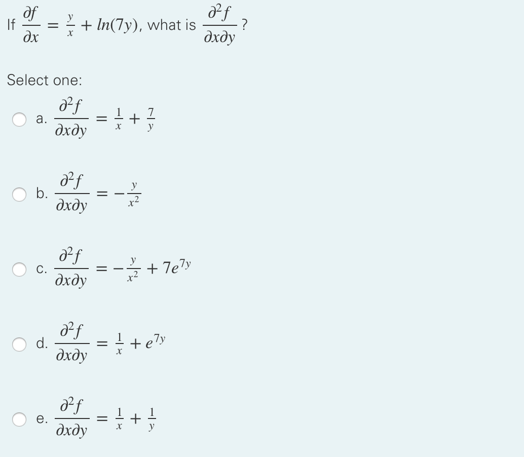 of
If
dx
+ In(7y), what is
?
дхду
Select one:
1
а.
дхду
y
b.
дхду
+ 7e?y
дхду
1+e7y
дхду
е.
дхду
||
