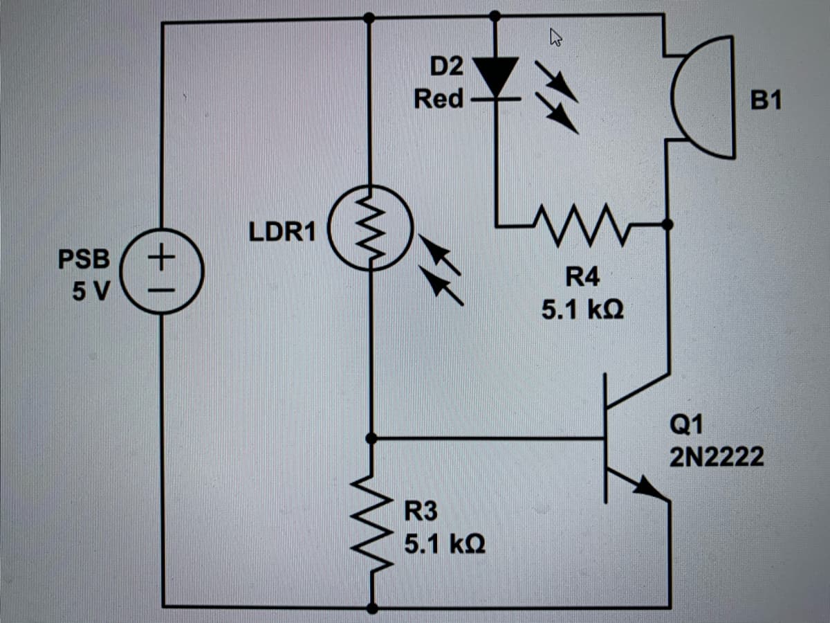 D2
Red
B1
LDR1
PSB (+
R4
5 V
5.1 kQ
Q1
2N2222
R3
5.1 kQ
