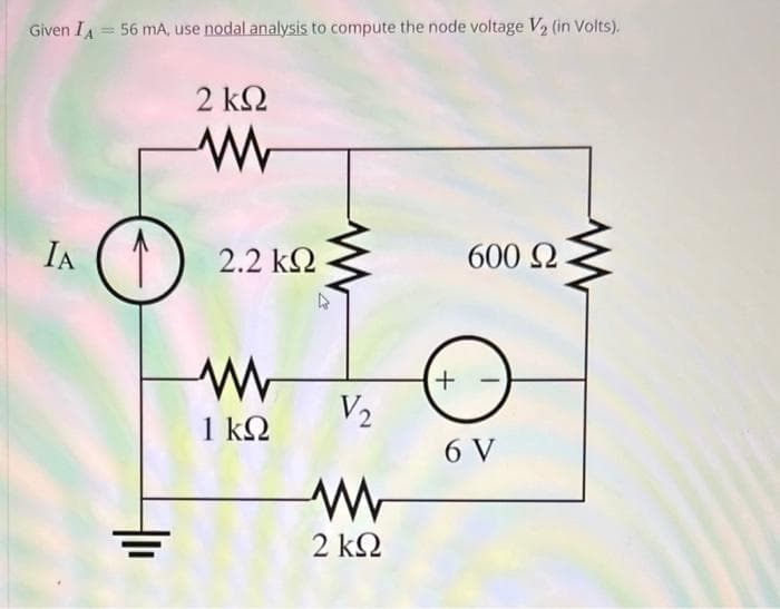 Given Id = 56 mA, use nodal analysis to compute the node voltage V, (in Volts).
2 ΚΩ
Μ
IA
2.2 ΚΩ
Μ
1 ΚΩ
V₂
www
2 ΚΩ
+
600 Ω
6V