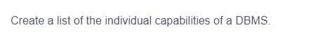 Create a list of the individual capabilities of a DBMS.