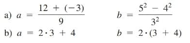 12 + (-3)
52 - 42
а) а
a =
b =
32
b = 2•(3 + 4)
9.
b) a = 2·3 + 4
