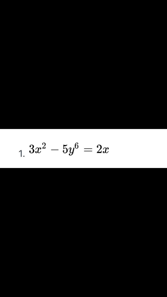 3x? – 5y6 = 2x
1.
