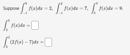 Suppose f(x)dx = 2,
5
f(x) dx =
[² (25)
(2f(x) - 7)dx=
0
L1²
f(x) dx = 7,
fås f(x) dx = 9.