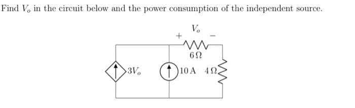 Find V, in the circuit below and the power consumption of the independent source.
Vo
3V
(† 2
10 A 42
