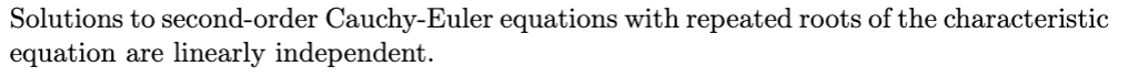 Solutions to second-order Cauchy-Euler equations with repeated roots of the characteristic
equation
are
linearly independent.
