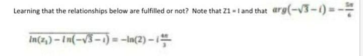 Learning that the relationships below are fulfilled or not? Note that Z1 =1 and that arg(-V3-1)3D
= -
In(z,) – In(-/3 – 1) = -In(2)-
