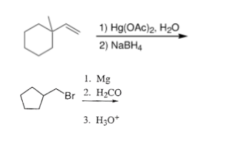 1) Hg(OAc)2, H20
2) NABH4
1. Mg
2. H2CO
Br
3. H3O*
