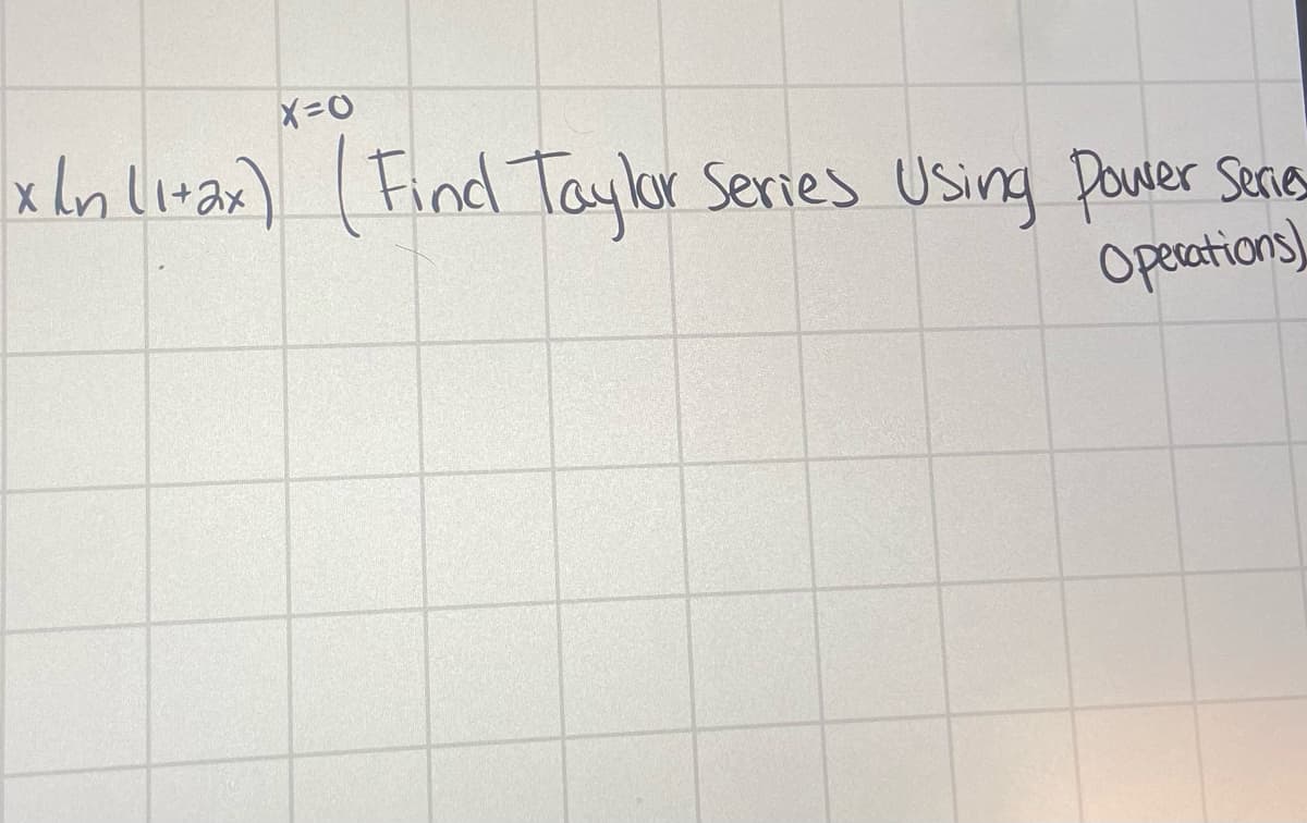 x bn liear) Find Taylor
Series Using Dower Series
Opecations)
