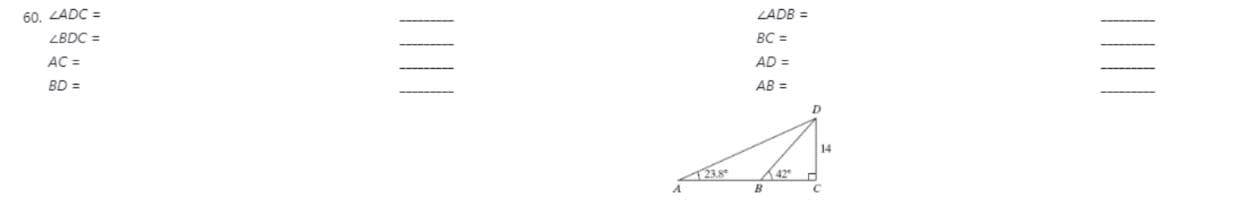 LADB =
60. ZADC =
ZBDC =
BC =
AC =
AD =
BD =
AB =
D.
14
T23.8
42
|||
