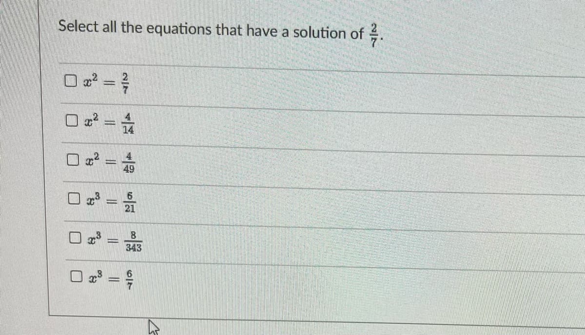 Select all the equations that have a solution of .
14
49
6.
21
343
||
