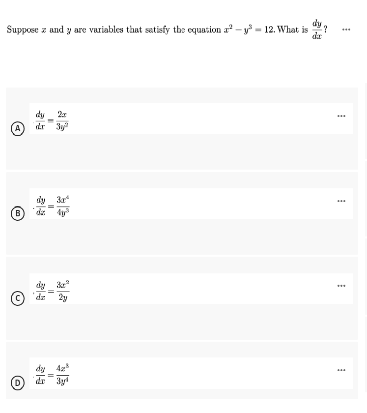 dy ?
Suppose a and y are variables that satisfy the equation a² – y3 = 12. What is
da
...
2x
dy
3y?
dx
(A
...
dy
4y3
(B
dx
dy
3x?
dx
2y
...
473
dy
3y4
D
dx
