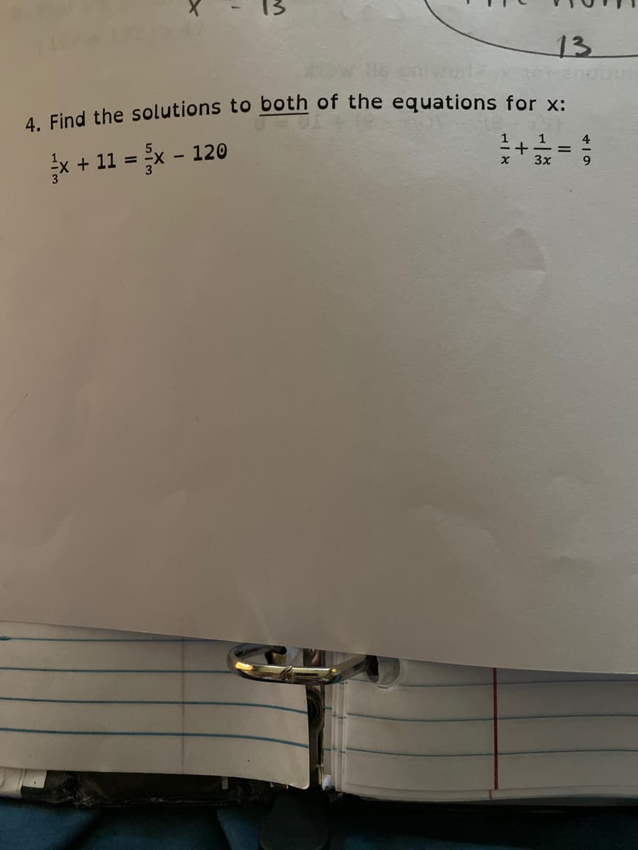 4. Find the solutions to both of the equations for x:
13
1
4
x + 11 = x - 120
3x
9.
