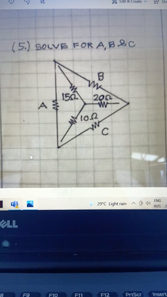 Edit & Create v
E Sha
(5.) SOLVE FOR A,B&C
150
A
200
ENG
29°C Light rain
ヘ@
INTL 2
LL
F9
F10
F11
F12
PrtScr
Insert
