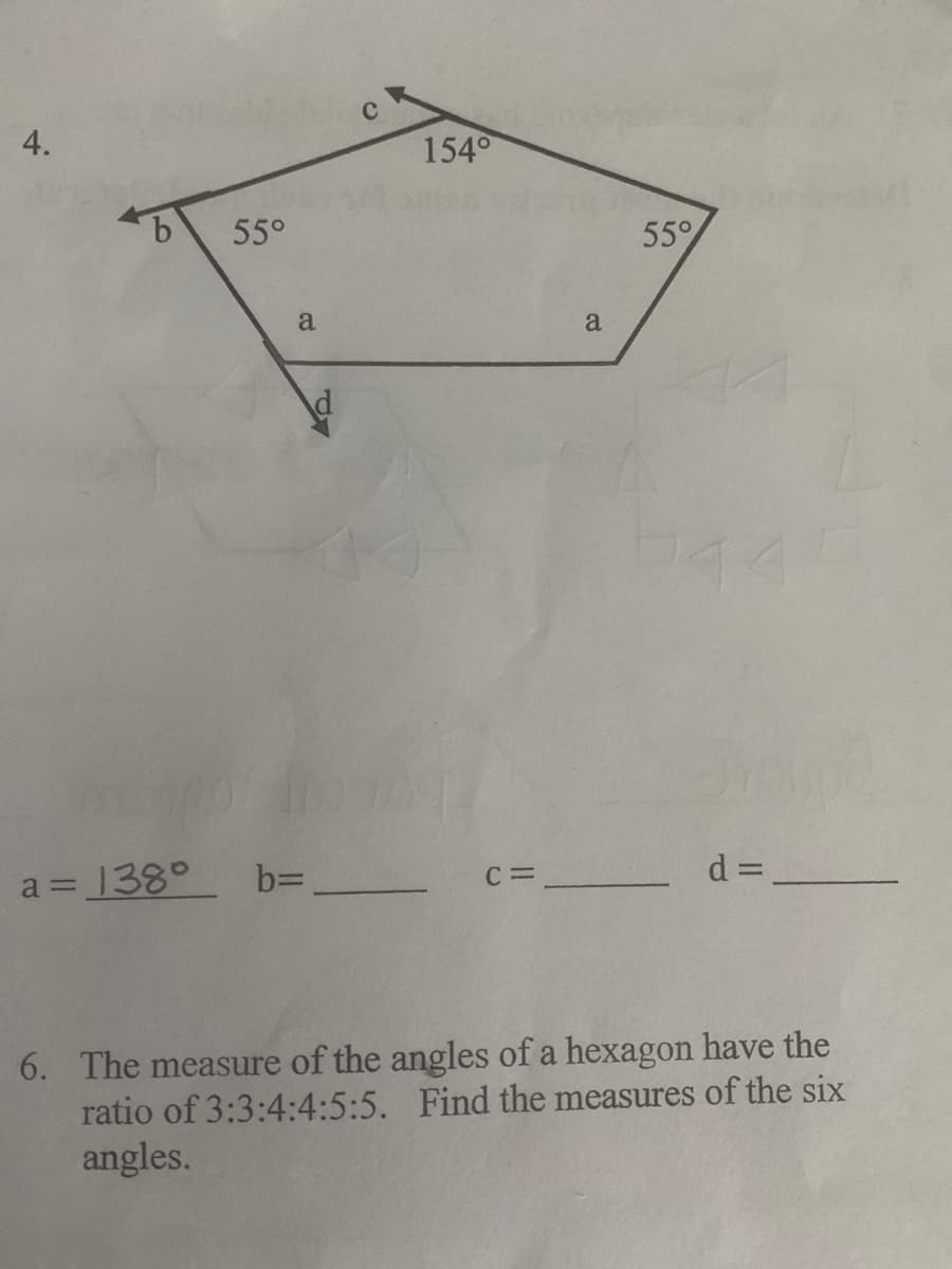 4.
55°
154°
a
55°
a
44
a = 138°
b=________
C=
d=
6. The measure of the angles of a hexagon have the
ratio of 3:3:4:4:5:5. Find the measures of the six
angles.