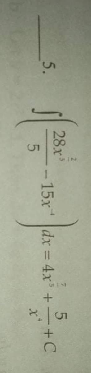 28x
5.
15x
dx = 4x +
-+C
%3D
1
