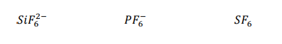 SiF²-
PF6
SF6