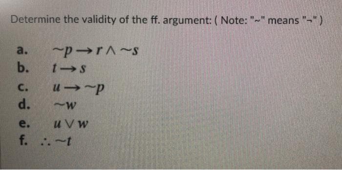 Determine the validity of the ff. argument: ( Note: "-" means "-")
a.
b.
C.
d.
d-n
e.
uVw
f. .t

