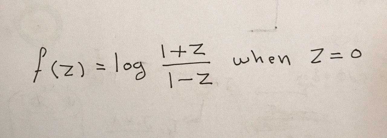 『(z) = logーZ
when Z= o
