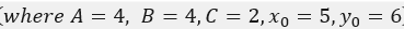 where A = 4, B = 4, C = 2, xo = 5, yo = 6