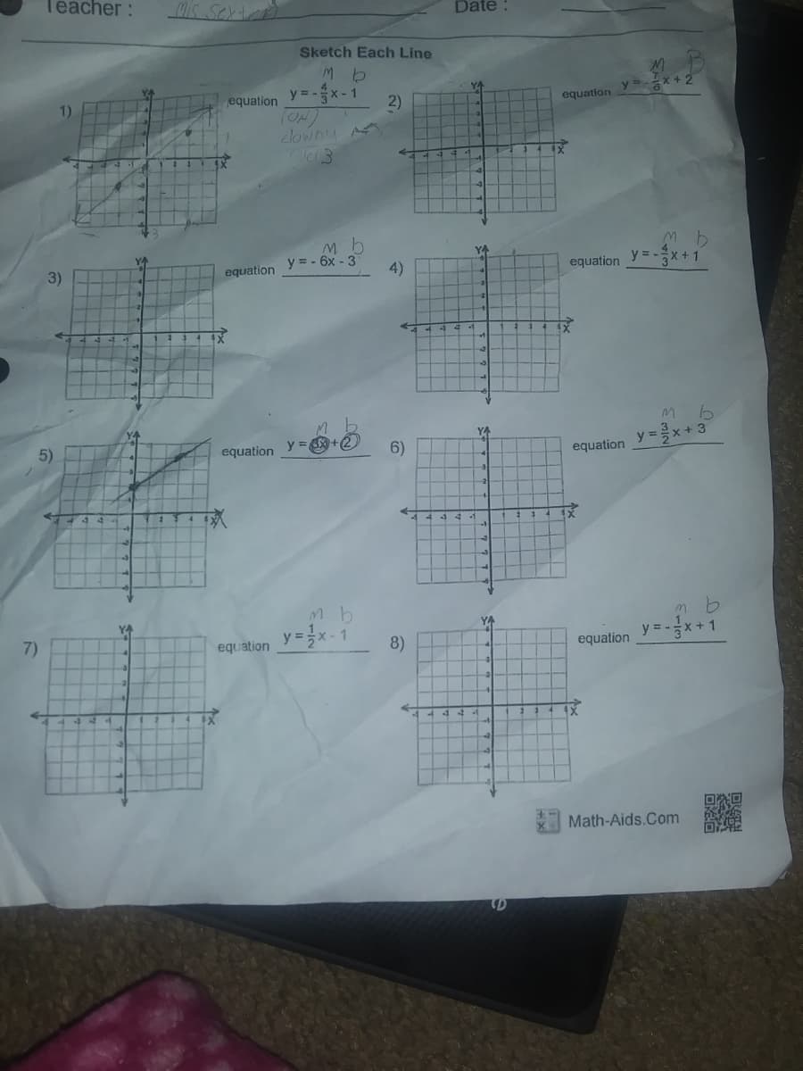 Teacher :
Date
Sketch Each Line
y = -x - 1
(O)
lowny A
equation
x +
2)
equation
YA
Y4
y = - 6x - 3
3)
equation y=-x+ 1
equation
4)
YA
y=x+3
5)
equation
y =
6)
equation
YA
YA
7)
y=글x-1
y = -x +1
equation
8)
equation
Math-Aids.Com
