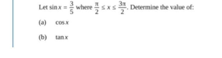 Let sinx = where sxs. Determine the value of:
(a)
COS X
(b) tanx
