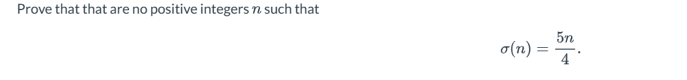 Prove that that are no positive integers n such that
o(n)
=
| ལྦ་