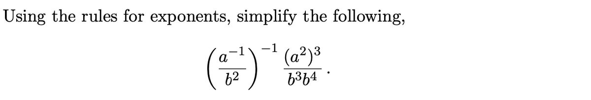 Using the rules for exponents, simplify the following,
1
(a²)³
62
3
а
