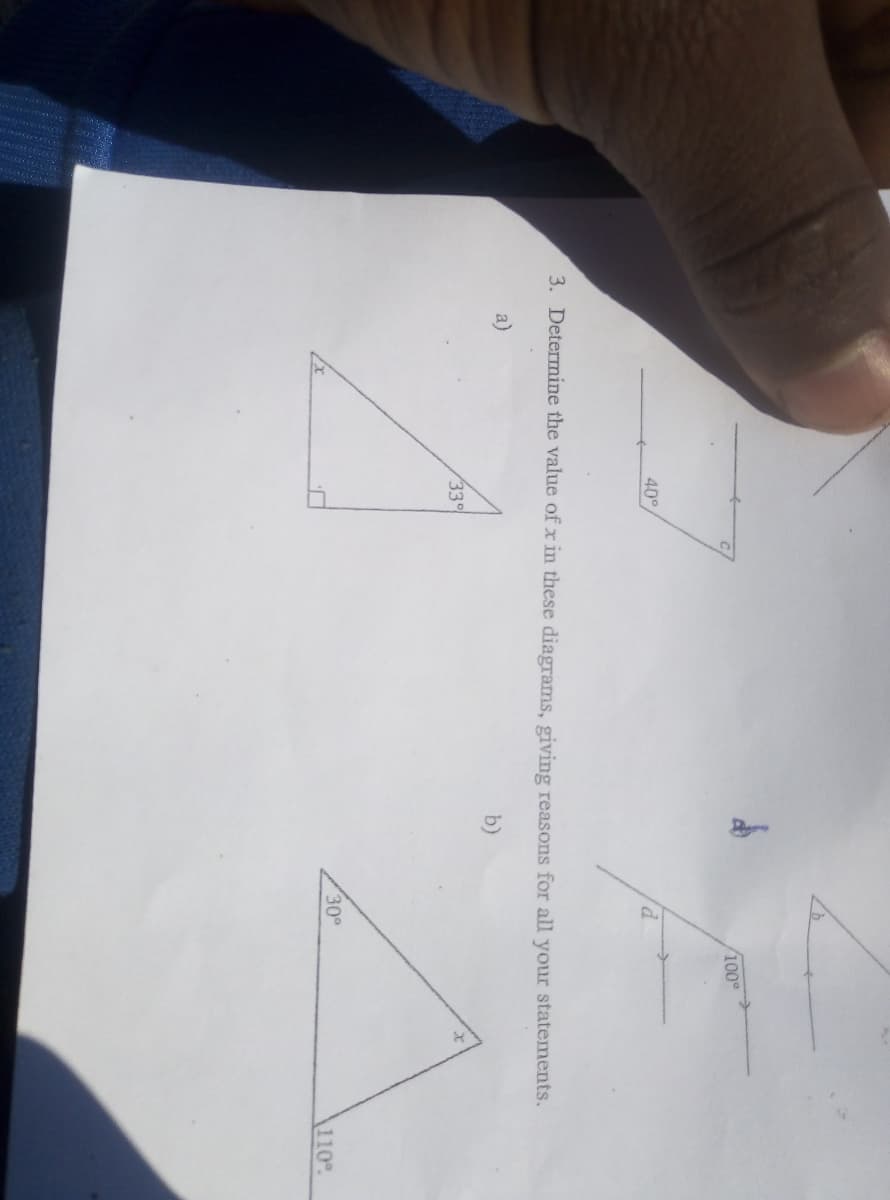 100°
40°
3. Determine the value of x in these diagrams, giving reasons for all your statements.
a)
b)
33
30°
110
