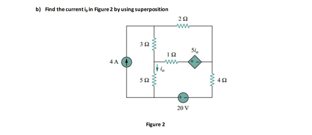 b) Find the current i, in Figure 2 by using superposition
3Ω
Si,
ΙΩ
4 A
ww
50
4Ω
20 V
Figure 2
ww
ww
