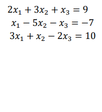 2x1 + 3x2 + x3 = 9
X1 - 5x2 – x3 = -7
2x3
Зх, + х, — 2х3 -
%3D 10
