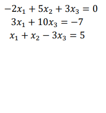 — 2х, + 5х, + 3х3 —D 0
%3D
X1 + x2 – 3x3 = 5
II
