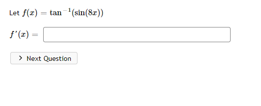 Let \( f(x) = \tan^{-1}(\sin(8x)) \)

Find the derivative:

\[ f'(x) = \]

[Next Question]