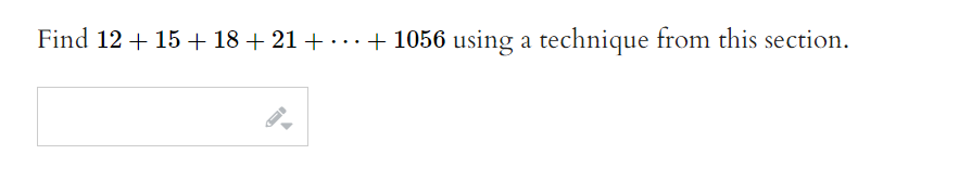 Find 12 + 15 + 18+ 21 +…+ 1056 using a technique from this section.