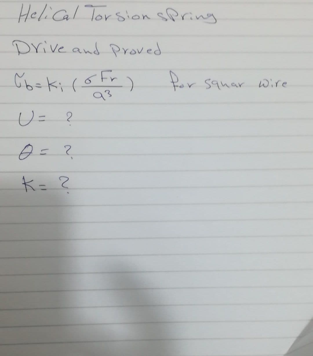 HeliCal Torsion sPring
Drive and Proved
Por
Squar Wire
93
U = ?
2.
k= ?
