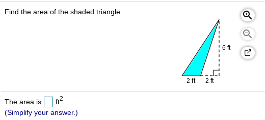 Find the area of the shaded triangle.
6 ft
2 ft
2 ft
The area is
ft?.
(Simplify your answer.)
