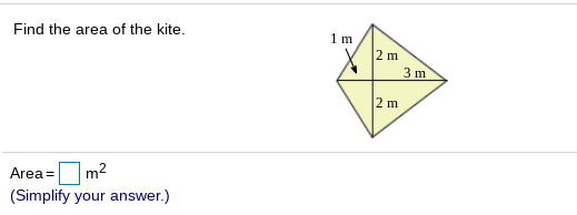 Find the area of the kite.
1 m
2 m
3 m
2 m
m2
(Simplify your answer.)
Area =
