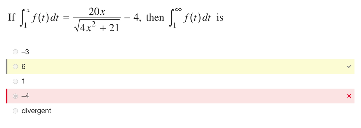 X
If f₁* f(t)dt =
1
-4
O divergent
20x
4x² +21
4, then
f(t)dt is
X