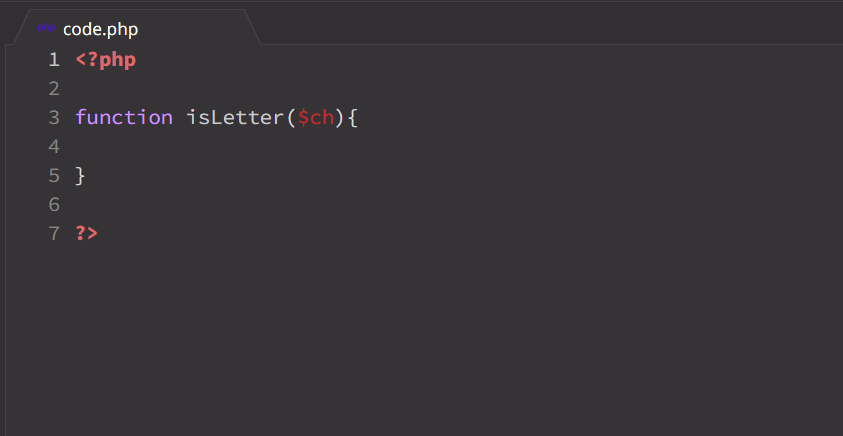 code.php
1 <?php
3 function isLetter($ch){
4
5 }
7 ?>
O7
