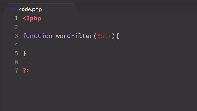 code.php
1 <?php
3 function wordFilter($str){
4
5 }
7 ?>
