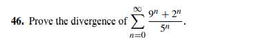 9n + 2"
46. Prove the divergence of
n=0
