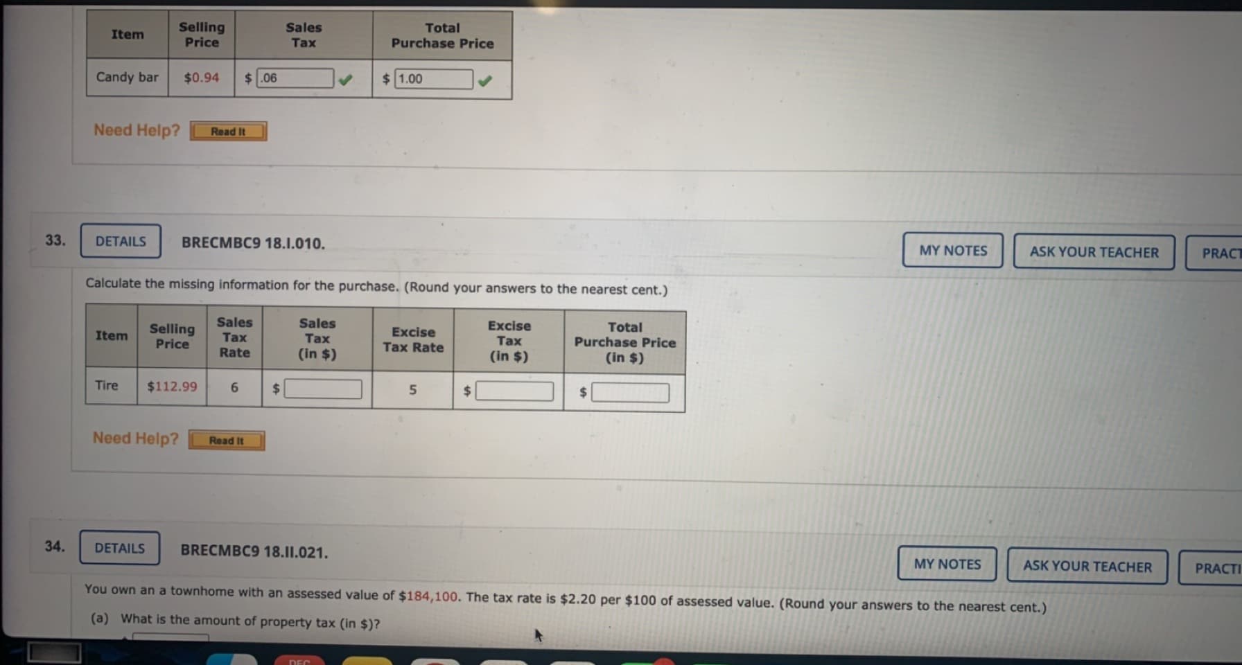 33.
DETAILS
BRECMBC9 18.1.010.
Calculate the missing information for the purchase. (Round your answers to the nearest cent.)
Sales
Sales
Tax
Excise
Selling
Price
Total
Purchase Price
(in $)
Item
Тax
Excise
Тax
Tax Rate
Rate
(in $)
(in $)
Tire
$112.99
6.
%24
%24
24
Need Help?
Read It
