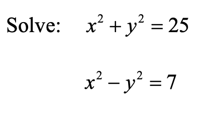 Solve: x + y? = 25
x² - y' = 7
.2
