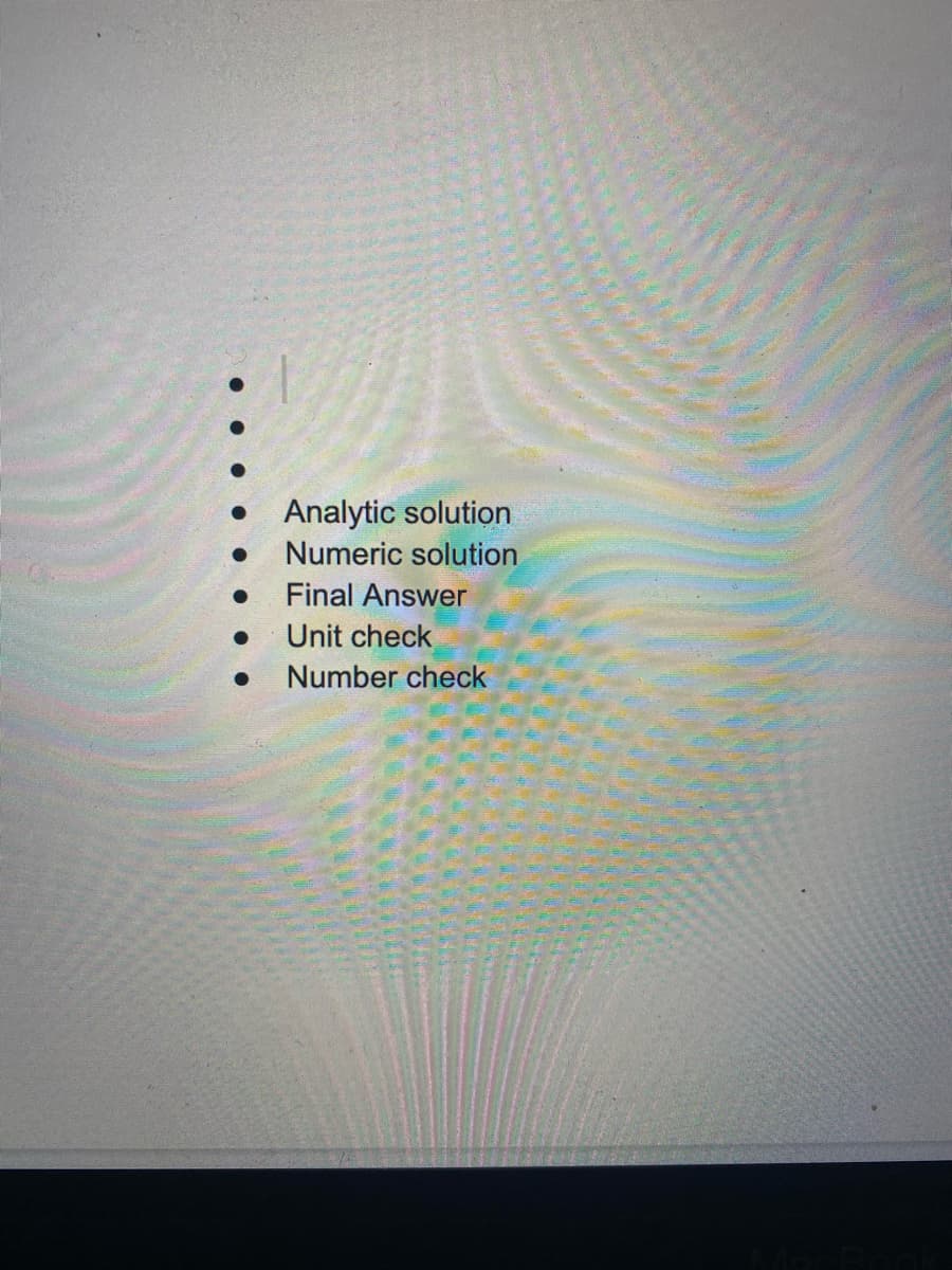 Analytic solution
Numeric solution
Final Answer
Unit check
Number check
