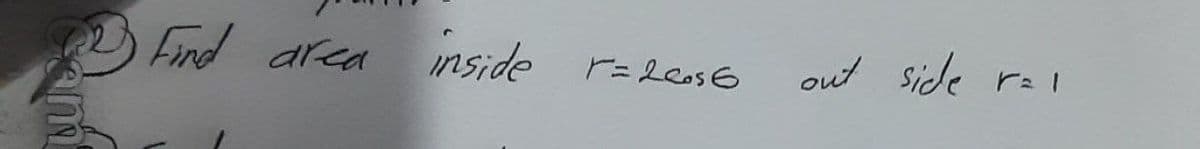 Find area
nside r=leos6
out side
